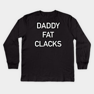 Daddy Fat Clacks Kids Long Sleeve T-Shirt